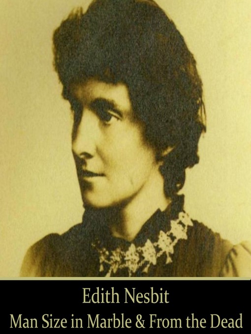 Title details for Man Size in Marble & From the Dead by E. Nesbit - Available